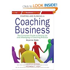 Starting and Running a Coaching Business: The Complete Guide to Setting Up and Managing a Coaching Practice (Small Business Start-Ups)
