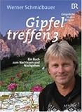 Gipfeltreffen III: Gespräche in den Bergen. Ein Buch zum Nachlesen und Nachgehen