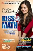 Kiss My Math: Showing Pre-Algebra Who's Boss