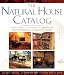 NATURAL HOUSE CATALOG: Where to Get Everything You Need to Create an Environmentally Friendly Home