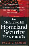 The McGraw-Hill Homeland Security Handbook: The Definitive Guide for Law Enforcement, EMT, and all other Security Professionals