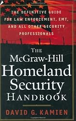 The McGraw-Hill Homeland Security Handbook: The Definitive Guide for Law Enforcement, EMT, and all other Security Professionals