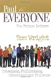 Paul for Everyone: The Prison Letters : Ephesians, Philippians, Colossians, Philemon (New Testament for Everyone)