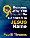 9 Reasons Why You Should Be Baptized in Jesus name