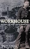 Workhouse : the people, the places, the life behind doors