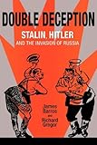Double deception : Stalin, Hitler, and the invasion of Russia