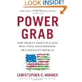 POWER GRAB: How Obama's Green Policies will Steal your Freedom and Bankrupt America by Christopher C. Horner