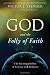 God and the Folly of Faith: The Incompatibility of Science and Religion