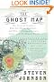 The Ghost Map: The Story of London's Most Terrifying Epidemic--and How It Changed Science, Cities, and the Modern World