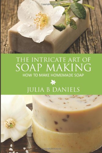 the intricate art of soap making how to make homemade soap