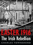 Easter 1916: The Irish Rebellion