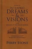 How to Interpret Dreams and Visions: Understanding Gods Warnings and Guidance
