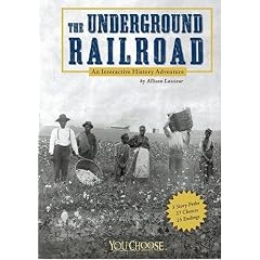 The Underground Railroad: An Interactive History Adventure (You Choose Books)