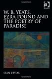W.B. Yeats, Ezra Pound, and the Poetry of Paradise