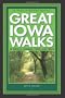 Great Iowa Walks: 50 Strolls, Rambles, Hikes, and Treks (A Trails Books Guide)