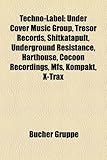 Techno-Label: Under Cover Music Group, Tresor Records, Shitkatapult, Underground Resistance, Harthouse, Cocoon Recordings, MFS, Komp-