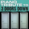 Piano Tribute to 3 Doors Down