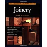 The Complete Illustrated Guide to Joinery ~ Gary Rogowski