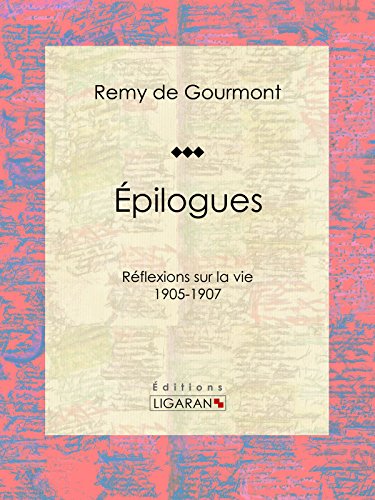 Épilogues: Réflexions sur la vie - 1905-1907 (French Edition)