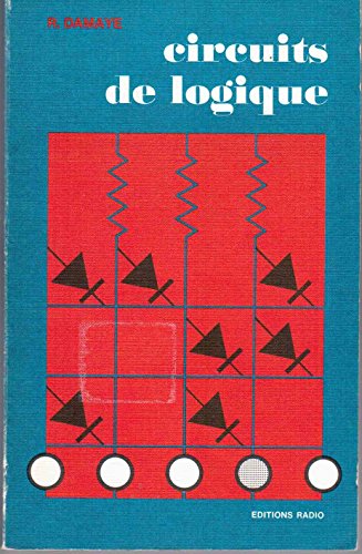 Download Circuits de logique : Les diverses fonctions logiques, étude et fonctionnement des circuits électroniques utilisés, application de ces circuits dans les problèmes d'automatismes Download Circuits de logique : Les diverses fonctions logiques, étude et fonctionnement des circuits électroniques utilisés, application de ces circuits dans les problèmes d'automatismes