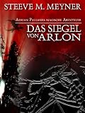 Das Siegel von Arlon (Adrian Pallmers magische Abenteuer)