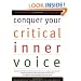 Conquer Your Critical Inner Voice: A Revolutionary Program to Counter Negative Thoughts and Live Free from Imagined Limitations