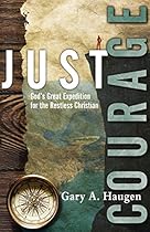 Just Courage: God's Great Expedition for the Restless Christian
