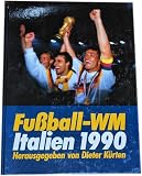Produkt-Bild: Dieter K&uuml;rten: Fu&szlig;ball-WM Italien 1990. Herausgegeben von Dieter K&uuml;rten.