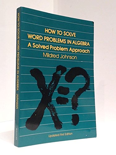 How to Solve Word Problems in Algebra: A Solved Problems Approach