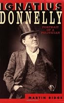 Ignatius Donnelly: The Portrait Of A Politician
