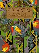 Silk Painting: The Artist's Guide to Gutta and Wax Resist Techniques (Practical Craft Books)