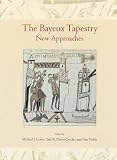 The Bayeux Tapestry: New Approaches: Proceedings of a Conference at the British Museum