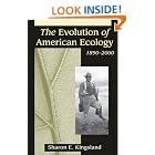 Click here to buy The Evolution of American Ecology, 1890--2000 by  Sharon E. Kingsland.