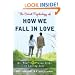 The Secret Psychology of How We Fall in Love