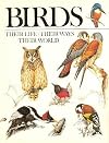 Birds: Their Life, Their Ways, Their World