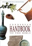 Zondervan Handbook to the Bible: Complete Revised and Updated Edition of the Three-Million-Copy Bestseller