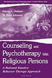 Counseling and Psychotherapy With Religious Persons: A Rational Emotive Behavior Therapy Approach (The Lea Series in Personality and Clinical Psychology)