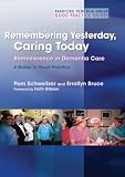 Remembering Yesterday, Caring Today: Reminiscence in Dementia Care - A Guide to Good Practice (Bradford Dementia Group Good Practice Guides)