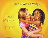 That's my mum = Yule ni mama yangu