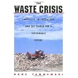 The Waste Crisis: Landfills, Incinerators, and the Search for a Sustainable Future