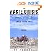 The Waste Crisis: Landfills, Incinerators, and the Search for a Sustainable Future