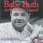 Babe Ruth : An American Legend