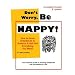 Don't Worry, Be NAPPY! : How To Grow Dreadlocks In America And Still Get Everything You Want