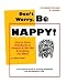 Don't Worry, Be NAPPY! : How To Grow Dreadlocks In America And Still Get Everything You Want