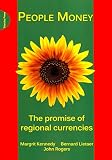 People money : the promise of regional currencies
