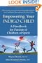Empowering Your Indigo Child: A Handbook for Parents of Children of Spirit