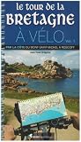 Le tour de la Bretagne à vélo : Volume 1 : Par la côte du Mont-Saint-Michel à Roscoff