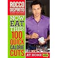 Now Eat This! 100 Quick Calorie Cuts at Home / On-the-Go