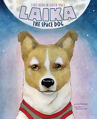 Laika the Space Dog (Animal Heroes)