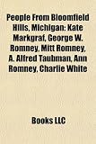 Produkt-Bild: People from Bloomfield Hills, Michigan: Kate Markgraf, George W. Romney, Mitt Romney, A. Alfred Taubman, Ann Romney, Charlie White